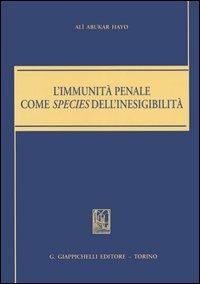 L'immunità penale come species dell'inesigibilità - Alì Abukar Hayo - copertina
