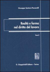 Realtà e forma nel diritto del lavoro. Vol. 1-2: Scritti giuridici 1972-2006. - Giuseppe Santoro Passarelli - copertina