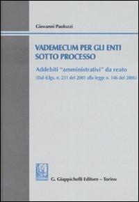 Vademecum per gli enti sotto processo. Addebiti «amministrativi» da da reato. Con CD-ROM - Giovanni Paolozzi - copertina