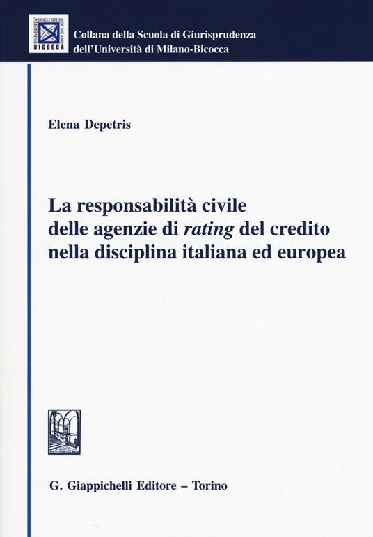 La responsabilità civile delle agenzie di rating del credito nella disciplina italiana ed europea - Elena Depretis - copertina