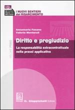 I nuovi sentieri del risarcimento. Vol. 1: Diritto e pregiudizio. La responsabilità extracontrattuale nella prassi applicativa.