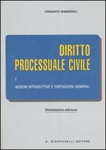 Diritto processuale civile. Vol. 1: Nozioni introduttive e disposizioni generali.