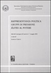 Rappresentanza politica. Gruppi di pressione. Élites al potere. Atti del convegno (Caserta, 6-7 maggio 2005) - copertina