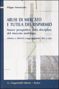 Abusi di mercato e tutela del risparmio. Nuove prospettive nella disciplina del mercato mobiliare - Filippo Annunziata - copertina