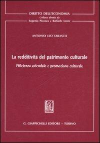 La redditività del patrimonio culturale. Efficienza aziendale e promozione culturale - Antonio Leo Tarasco - copertina