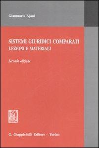 Sistemi giuridici comparati. Lezioni e materiali - Gianmaria Ajani - copertina