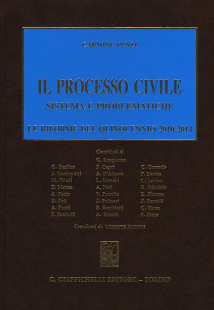 Il processo civile. Sistema e problematiche. Le riforme del quinquennio 2010-2014 - Carmine Punzi - copertina