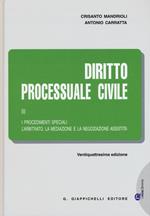 Diritto processuale civile. Vol. 3: procedimenti speciali. L'arbitrato, la mediazione e la negoziazione assistita, I.