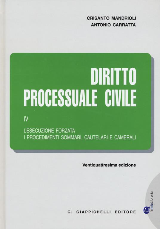 Diritto processuale civile. Vol. 4: L'esecuzione forzata, i procedimenti sommari, cautelari e camerali. - Crisanto Mandrioli,Antonio Carratta - copertina