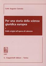 Per una storia della scienza giuridica europea. Vol. 1: Dalle origini all'Opera di Labeone.