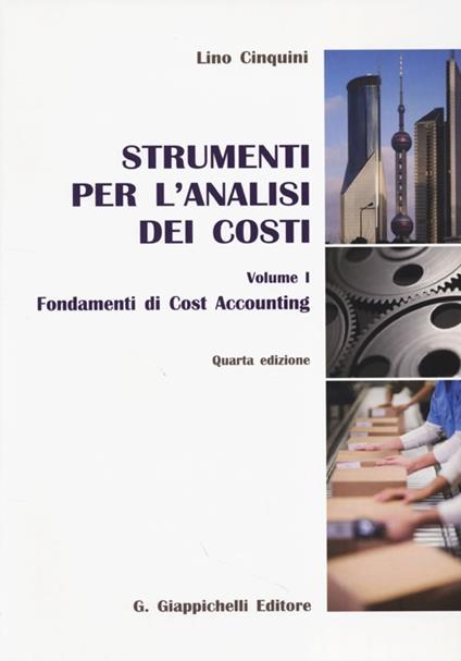 Strumenti per l'analisi dei costi. Vol. 1: Fondamenti di cost accounting - Lino Cinquini - copertina