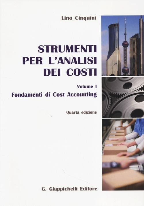 Strumenti per l'analisi dei costi. Vol. 1: Fondamenti di cost accounting - Lino Cinquini - copertina