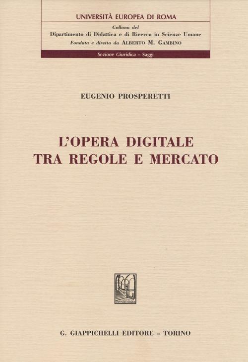 L' opera digitale tra regole e mercato - Eugenio Prosperetti - copertina