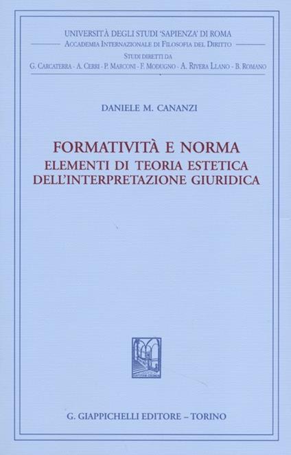 Formatività e norma. Elementi di teoria estetica dell'interpretazione giuridica - Daniele M. Cananzi - copertina