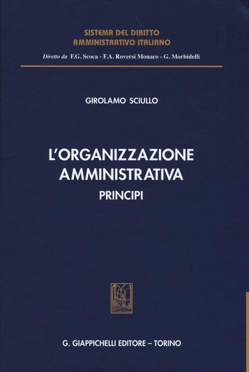 L' organizzazione amministrativa. Principi - Girolamo Sciullo - copertina