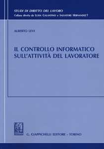 Libro Il controllo informatico sull'attività del lavoratore Alberto Levi