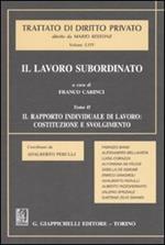 Il lavoro subordinato. Vol. 2: Il rapporto individuale di lavoro: costituzione e svolgimento.