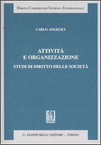 Attività e organizzazione. Studi di diritto delle società - Carlo Angelici - copertina