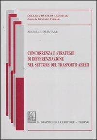 Concorrenza e strategie di differenziazione nel settore del trasporto aereo - Michele Quintano - copertina