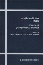 Analisi e diritto 2006. Ricerche di giurisprudenza analitica