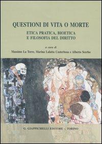 Questioni di vita o morte. Etica pratica, bioetica e filosofia del diritto - copertina