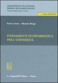 Fondamenti di informatica per l'università - Enrico Grosso,Manuele Bicego - copertina