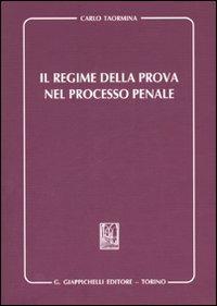 Il regime della prova nel processo penale - Carlo Taormina - copertina