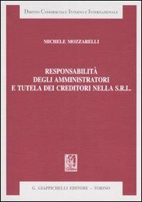 Responsabilità degli amministratori e tutela dei creditori nella Srl - Michele Mozzarelli - copertina