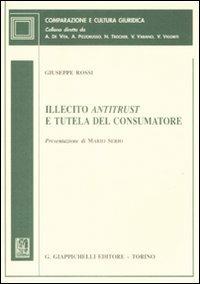 Illecito antitrust e tutela del consumatore - Giuseppe Rossi - copertina