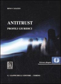 Antitrust. Profili giuridici. Con CD-ROM - Rino Caiazzo - copertina