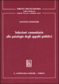Soluzioni comunitarie alle patologie degli appalti pubblici - Giovanni Modafferi - copertina