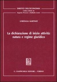 La dichiarazione di inizio attività: natura e regime giuridico - Loredana Martinez - copertina