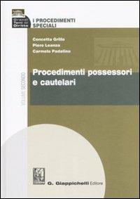 I procedimenti speciali. Vol. 2: Procedimenti possessori e cautelari. - Concetta Grillo,Piero Leanza,Carmelo Padalino - copertina