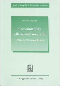 L' accountability nelle aziende non profit. Teoria e prassi a confronto - Lucia Montanini - copertina