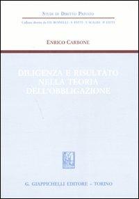 Diligenza e risultato nella teoria dell'obbligazione - Enrico Carbone - copertina