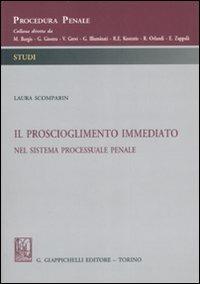 Il proscioglimento immediato nel sistema processuale penale - Laura Scomparin - copertina