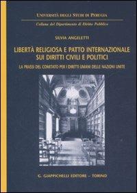 Libertà religiosa e patto internazionale sui diritti civili e politici. La prassi del comitato per i diritti umani delle Nazioni Unite - Silvia Angeletti - copertina