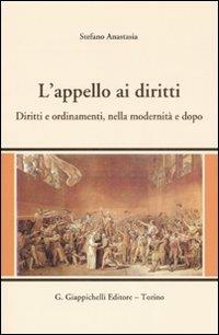 L'appello ai diritti. Diritti e ordinamenti, nella modernità e dopo - Stefano Anastasia - copertina