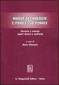 Nuove tecnologie e processo penale. Giustizia e scienza: saperi diversi a confronto - copertina