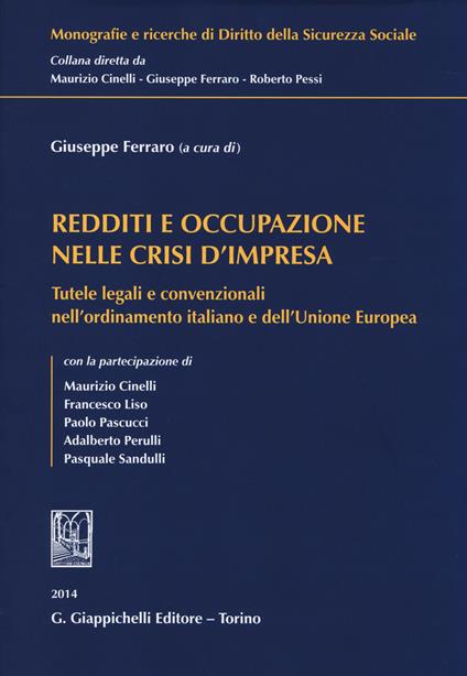 Redditi e occupazione nelle crisi d'impresa. Tutele legali e convenzionali nell'ordinamento italiano e dell'Unione Europea - copertina