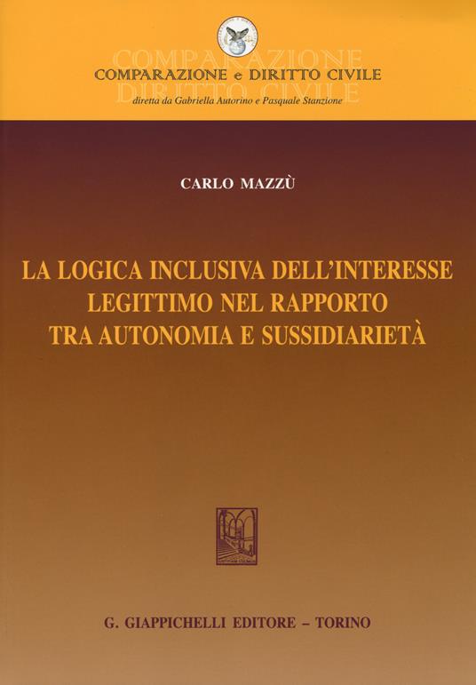 La logica inclusiva dell'interesse legittimo nel rapporto tra autonomia e sussidiarietà - Carlo Mazzù - copertina