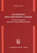 Gli equivoci della dogmatica causale. Per una ricostruzione critica del versante obiettivo del reato