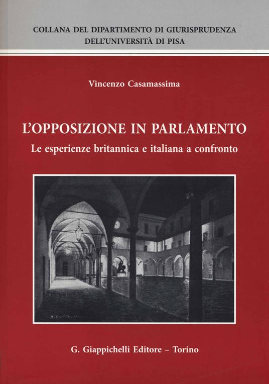 L' opposizione in parlamento. Le esperienze britannica e italiana a confronto - Vincenzo Casamassima - copertina
