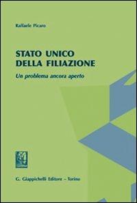 Stato unico della filiazione. Un problema ancora aperto - Raffaele Picaro - copertina