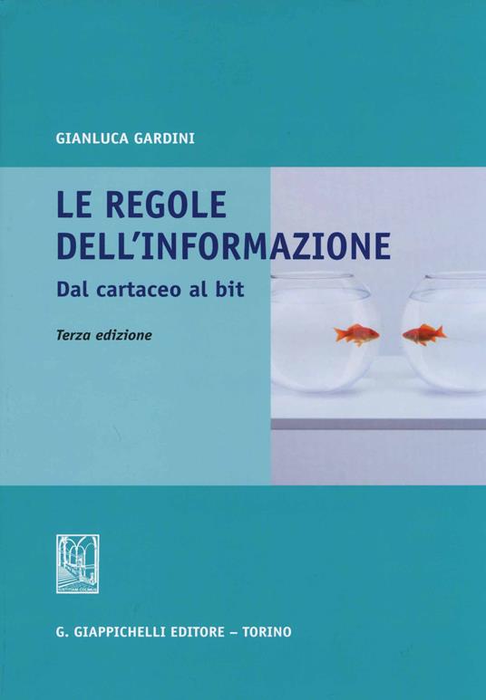 Le regole dell'informazione. Dal cartaceo al bit - Gianluca Gardini - copertina