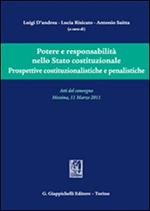 Potere e responsabilità nello Stato costituzionale. Prospettive costituzionalistiche e penalistiche. Atti del convegno (Messina, 11 Marzo 2011)
