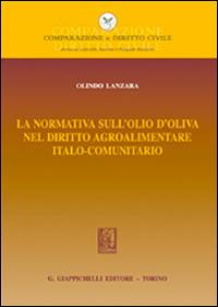 La normativa sull'olio d'oliva nel diritto agroalimentare italocomunitario - Olindo Lanzara - copertina