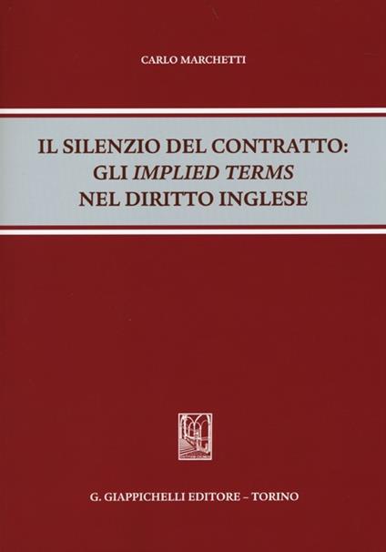 Il silenzio del contratto. Gli «implied terms» nel diritto inglese - Carlo Marchetti - copertina
