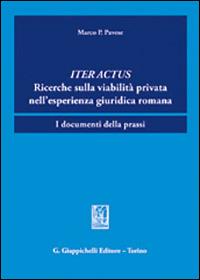 Iter actus. Ricerche sulla viabilità privata nell'esperienza giuridica romana. I documenti della prassi - Marco Pavese - copertina
