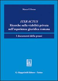 Iter actus. Ricerche sulla viabilità privata nell'esperienza giuridica romana. I documenti della prassi - Marco Pavese - copertina